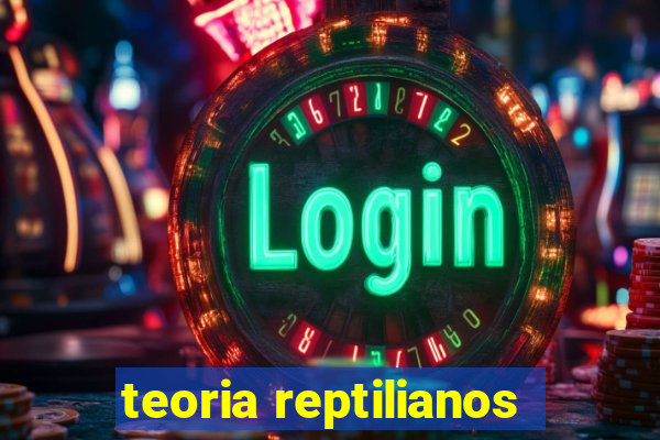 teoria reptilianos